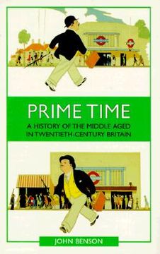 portada prime time: a history of middle aged in twentieth-century britain (en Inglés)
