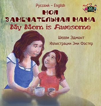 portada My Mom is Awesome: Russian English Bilingual Edition (Russian English Bilingual Collection)