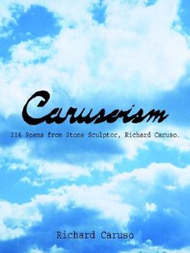 portada carusoism: 216 poems from stone sculptor, richard caruso. (en Inglés)