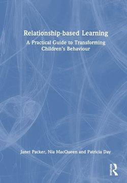 portada Relationship-Based Learning: A Practical Guide to Transforming Children’S Behaviour (en Inglés)