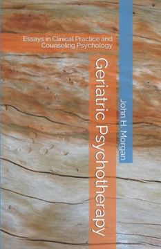 portada Geriatric Psychotherapy: Essays in Clinical Practice and Counseling Psychology