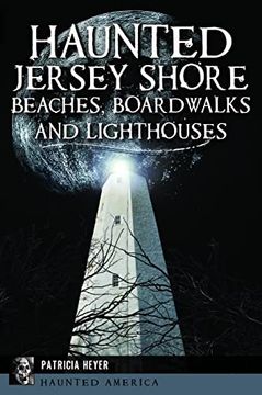 portada Haunted Jersey Shore Beaches, Boardwalks and Lighthouses (Haunted America) (en Inglés)
