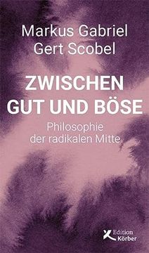portada Zwischen gut und Böse: Philosophie der Radikalen Mitte (in German)