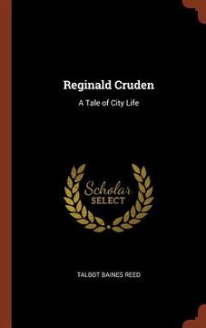 portada Reginald Cruden: A Tale of City Life (en Inglés)