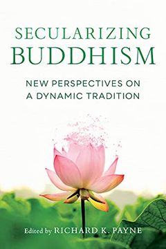 portada Secularizing Buddhism: New Perspectives on a Dynamic Tradition (in English)