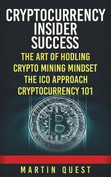 portada Cryptocurrency Insider Success: Understanding How to Find, Invest, and Profit from Bitcoin, Ethereum, Altcoins, and Other Cryptocurrencies (in English)