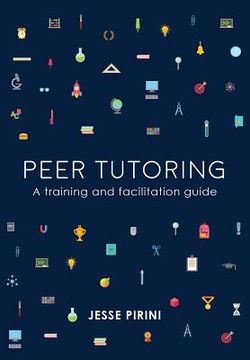 portada Peer Tutoring: A Training and Facilitation Guide (en Inglés)