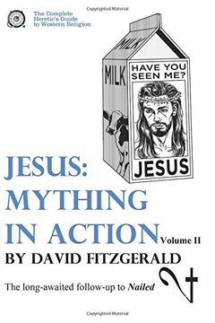 portada Jesus: Mything in Action, Vol. II: Volume 3 (The Complete Heretic's Guide to Western Religion)