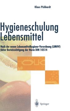 portada Hygieneschulung Lebensmittel: Nach Der Neuen Lebensmittelhygiene-Verordnung (Lmhv). Unter Berucksichtigung Der Norm Din 10514 (in German)