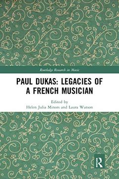 portada Paul Dukas: Legacies of a French Musician (Routledge Research in Music) 
