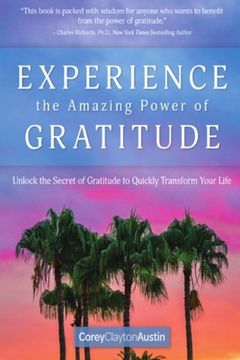 portada Experience the Amazing Power of Gratitude: Unlock the Secret of Gratitude to Quickly Transform Your Life (en Inglés)