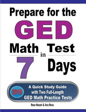 portada Prepare for the GED Math Test in 7 Days: A Quick Study Guide with Two Full-Length GED Math Practice Tests (in English)
