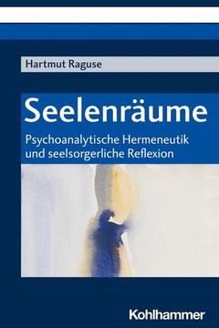 portada Seelenraume: Psychoanalytische Hermeneutik Und Seelsorgerliche Reflexion (en Alemán)