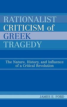 portada rationalist criticism of greek tragedy: the nature, history, and influence of a critical revolution (en Inglés)