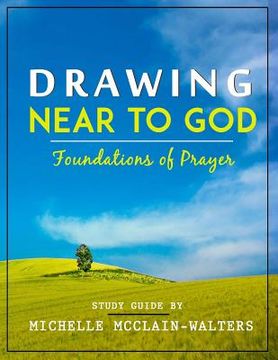 portada Drawing Near to God: Foundations of Prayer (in English)