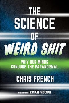 portada The Science of Weird Shit: Why our Minds Conjure the Paranormal (en Inglés)