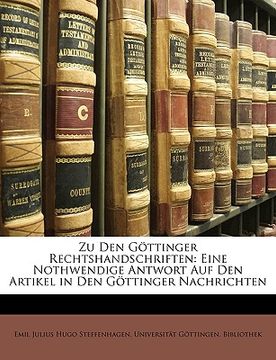 portada Zu Den Gottinger Rechtshandschriften: Eine Nothwendige Antwort Auf Den Artikel in Den Gottinger Nachrichten (in German)