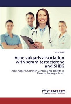 portada Acne vulgaris association with serum testosterone and SHBG: Acne Vulgaris, Common Concerns: No Benefits To Measure Androgen Levels