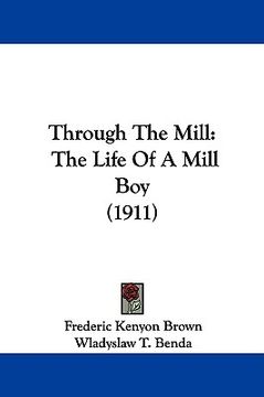 portada through the mill: the life of a mill boy (1911) (in English)