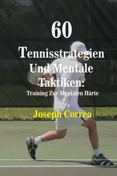 portada 60 Tennisstrategien Und Mentale Taktiken: Training Zur Mentalen Harte (in German)