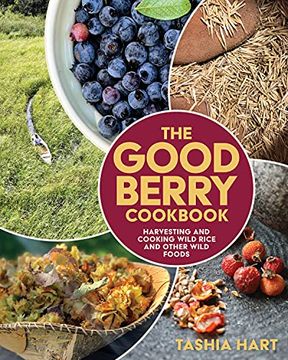 portada The Good Berry Cookbook: Harvesting and Cooking Wild Rice and Other Wild Foods (in English)