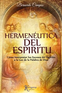 portada Hermeneutica del Espiritu: Cómo Interpretar los Sucesos del Espíritu a la Luz de la Palabra de Dios (Spanish Edition) (in Spanish)