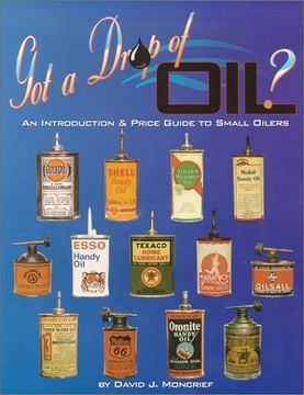 portada Got a Drop of Oil? Book 1: An Introduction & Price Guide to Small Oilers (en Inglés)