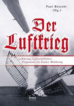 portada Der Luftkrieg: Luftkrieg, Luftschifffahrt, Flugwesen im Ersten Weltkrieg (German Edition)