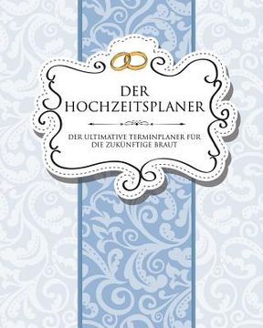 portada Der Hochzeitsplaner Der Ultimative Terminplaner Fur Die Zukunftige Braut (en Alemán)