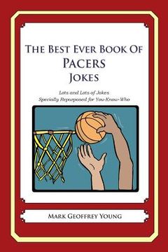 portada The Best Ever Book of Pacers Jokes: Lots and Lots of Jokes Specially Repurposed for You-Know-Who (en Inglés)