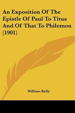 portada an exposition of the epistle of paul to titus and of that to philemon (1901) (en Inglés)