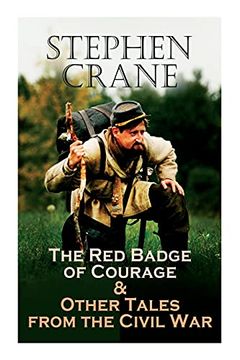 portada The red Badge of Courage & Other Tales From the Civil War: The Little Regiment, a Mystery of Heroism, the Veteran, an Indiana Campaign, a Grey Sleeve. (in English)