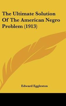 portada the ultimate solution of the american negro problem (1913) (en Inglés)