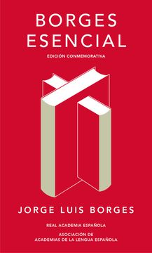 Borges Esencial. Edición Conmemorativa / Essential Borges: Commemorative Edition (in Spanish)