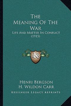 portada the meaning of the war: life and matter in conflict (1915) (en Inglés)