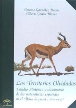 portada Los Territorios Olvidados. Estudio Histórico Y Diccionario De Los Naturalistas Españoles En El África Hispana (1860-1936) (in Spanish)