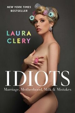 portada Idiots: Marriage, Motherhood, Milk & Mistakes (in English)