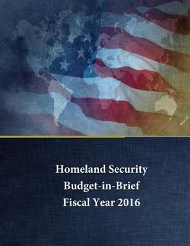 portada Homeland Security - Budget in Brief: Fiscal Year 2016 (en Inglés)