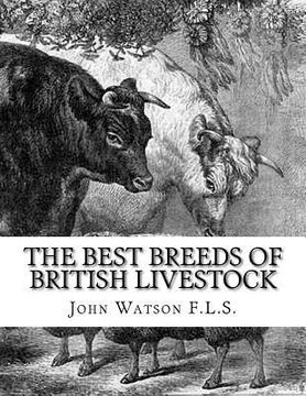 portada The Best Breeds of British Livestock: A Practical Guide For Farmers and Owners of Livestock in England (en Inglés)
