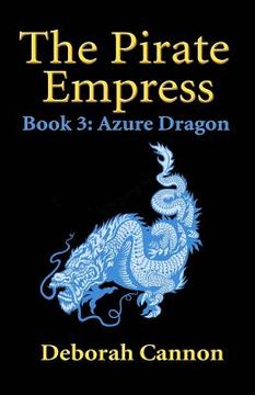 portada The Pirate Empress: Azure Dragon: A Serial Novel, Book 3 (in English)