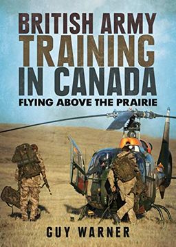 portada British Army Training in Canada: Flying Above the Prairie 