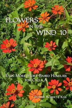 portada Flowers in the Wind 10: Even More Homilies for Cycle a (en Inglés)