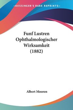 portada Funf Lustren Ophthalmologischer Wirksamkeit (1882) (in German)