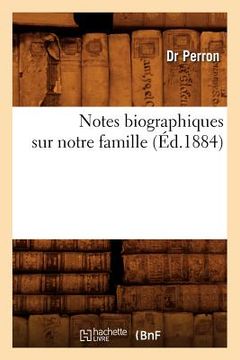 portada Notes Biographiques Sur Notre Famille, (Éd.1884) (en Francés)