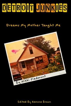 portada Detroit Junkies: Dreams My Mother Taught Me (en Inglés)