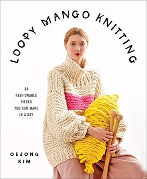 portada Loopy Mango Knitting: 34 Fashionable Pieces you can Make in a day (in English)