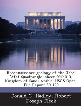 portada Reconnaissance Geology of the Jabal 'afaf Quadrangle, Sheet 20/40 D, Kingdom of Saudi Arabia: Usgs Open-File Report 80-129 (en Inglés)