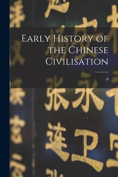 portada Early History of the Chinese Civilisation (en Inglés)