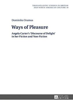 portada Ways of Pleasure: Angela Carter's 'Discourse of Delight' in her Fiction and Non-Fiction (Transatlantic Studies in British and North American Culture)