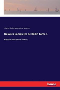 portada Oeuvres Completes de Rollin Tome 1: Histoire Ancienne Tome 1 (in English)